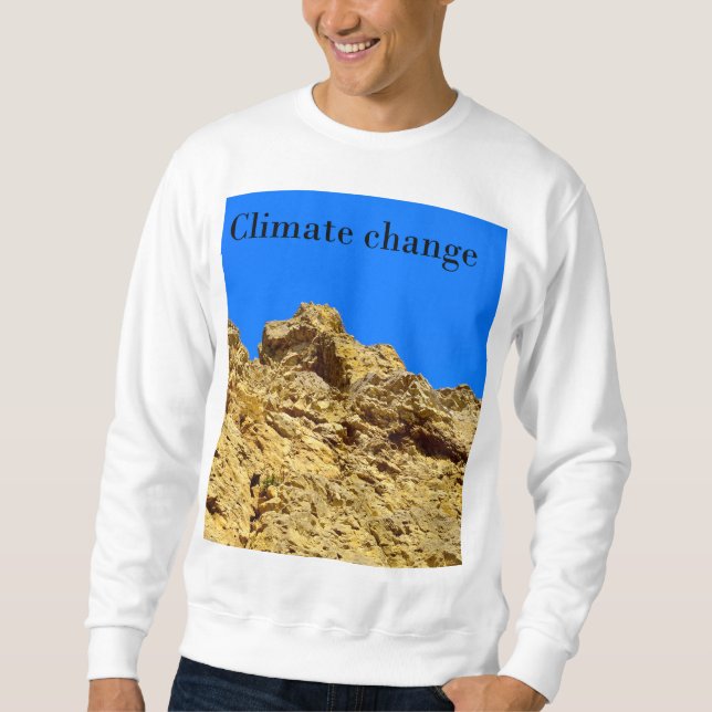 Climate Change look after the environment  Sweatshirt (Front)