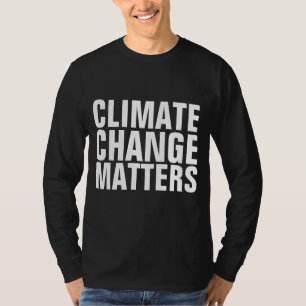 CLIMATE CHANGE MATTERS T-SHIRTS