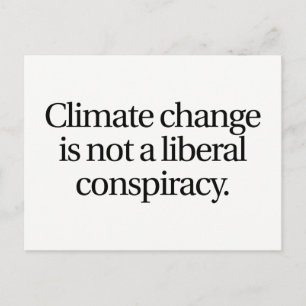 Climate Change Not a Liberal Conspiracy Postcard