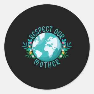 Climate Change Respect Our Mother Save The Planet Classic Round Sticker