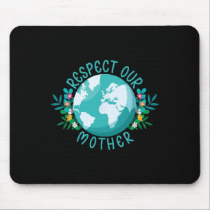 Climate Change Respect Our Mother Save The Planet  Mouse Mat