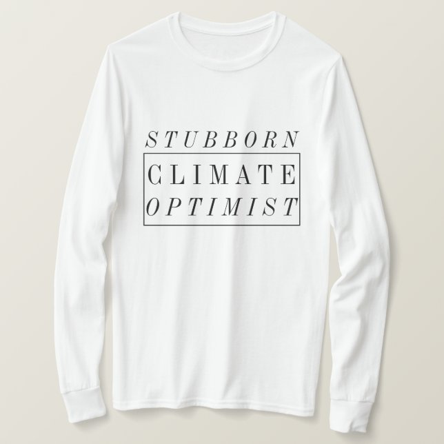 Climate Change | Stubborn Climate Optimist T-Shirt (Design Front)