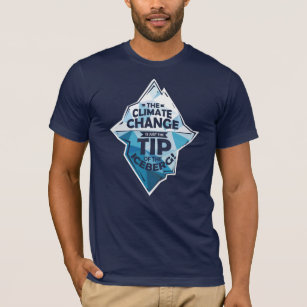 Climate Change Tip Of The Iceberg Awareness T-Shirt