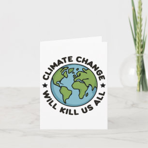 Climate Change Will Kill Us All Funny Planet Earth Card
