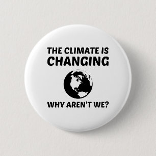CLIMATE IS CHANGING 6 CM ROUND BADGE