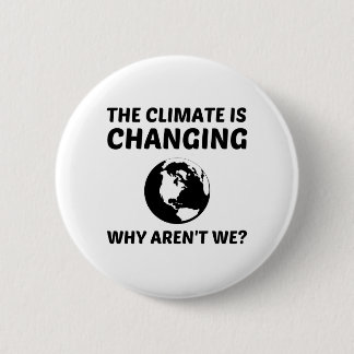 CLIMATE IS CHANGING 6 CM ROUND BADGE