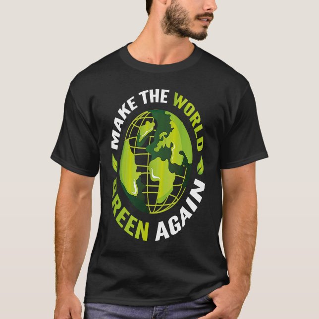 Climate Protection Make World Green Again T-Shirt (Front)