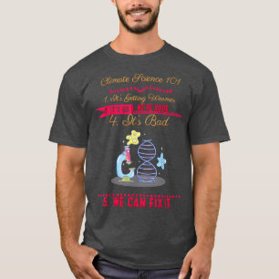 Climate Science 101 Earth Day Funny Humour Quotes  T-Shirt