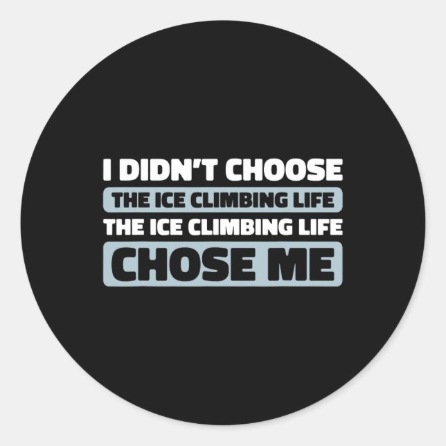 Climb Climber - Ice Climbing  Classic Round Sticker (Front)