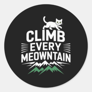 Climb Every Meowntain Cat Enthusiast Design Classic Round Sticker