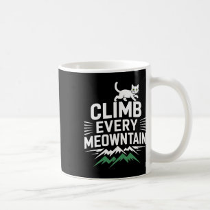 Climb Every Meowntain Cat Enthusiast Design Coffee Mug