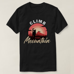 Climb Every Meowntain Funny Cat Pun Design, Cute T-Shirt