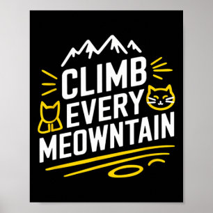 Climb Every Meowntain Hiking Cat Lover Mountain Poster