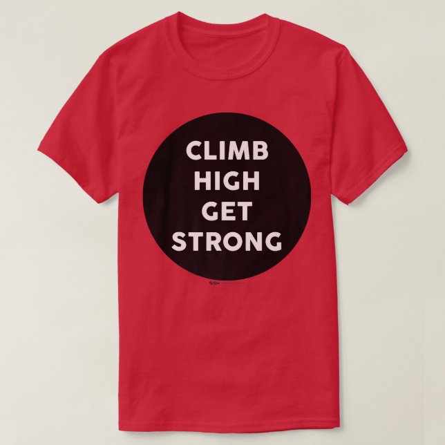 Climb High Get Strong Gym Work Out Word Design  T-Shirt (Design Front)