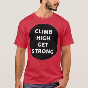Climb High Get Strong Gym Work Out Word Design  T-Shirt