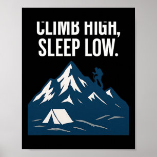 Climb High Sleep Low Mountain Climbing Graphic Art Poster