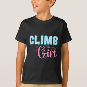 Climb Like A Girl Extreme Sports Ice Climbing T-Shirt