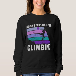 Climb Like a Girl Retro Sunset Rocks Aunts Rather Sweatshirt