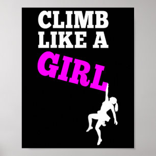 Climb Like A Girl - Rock Climbing  Poster