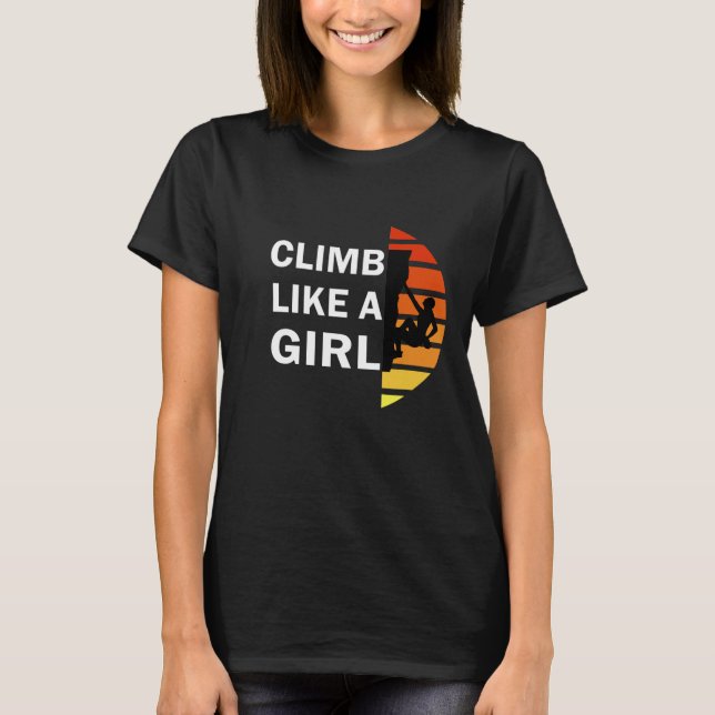Climb like a girl rock climbing woman T-Shirt (Front)