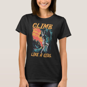Climb Like A Girl Wall Climbing Rock Climbing Boul T-Shirt