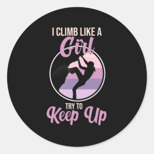 Climb Like Girl Mountain Climber Rock Climbing Lov Classic Round Sticker