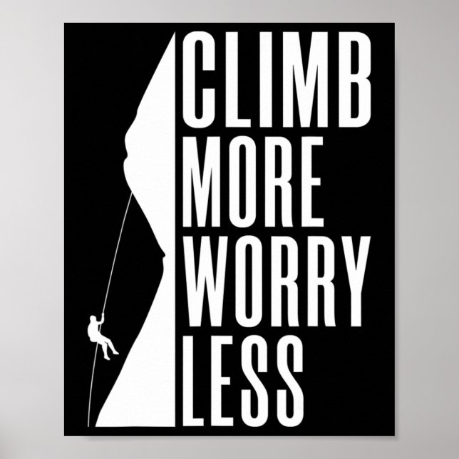 Climb More Worry Less Tree Rock Climber  Poster (Front)