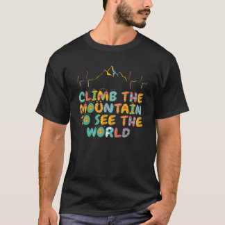Climb The Mountain To See The World Men Women Moti T-Shirt