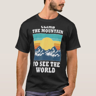 Climb The Mountain To See The World Men Women Vint T-Shirt