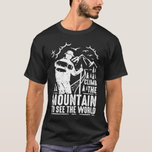 Climb The Mountain To See The World Men Women Vint T-Shirt