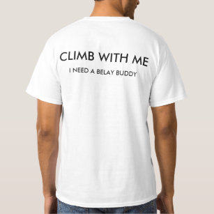 Climb with me (I need a belay buddy) T-Shirt