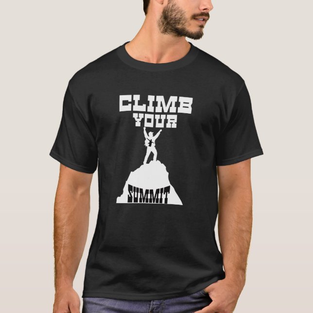 Climb Your Summit  - Motivational Quotes  T-Shirt (Front)