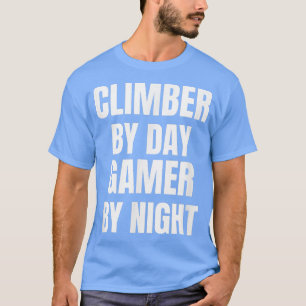 Climber By Day Gamer By Night T-Shirt