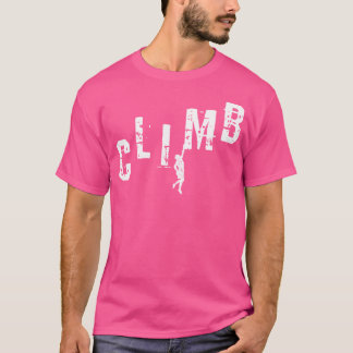 Climber Climb Rock Climbing Bouldering Mountain T-Shirt