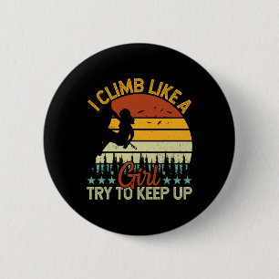 Climber - I Climb Like A Girl Try To Keep Up Retro 6 Cm Round Badge