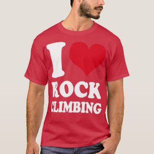Climber I Love Rock Climbing Bouldering T-Shirt