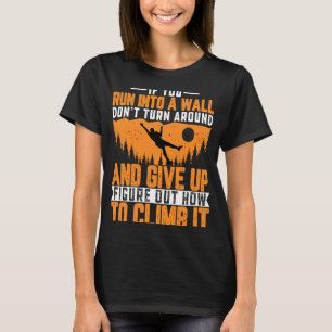 Climber If You Run into a Wall Rock Climbing Men T-Shirt