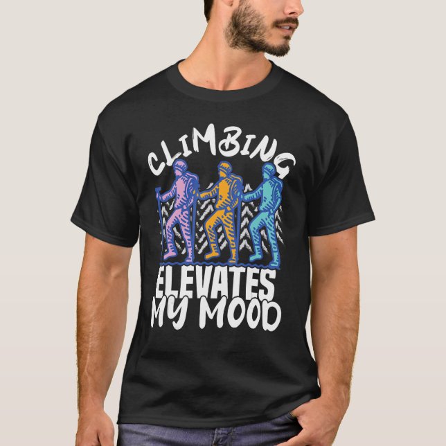 Climber Rock Climbing elevates my Mood Bouldering T-Shirt (Front)