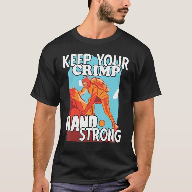Climber Rock Climbing Keep your crimp hand strong  T-Shirt (Front)