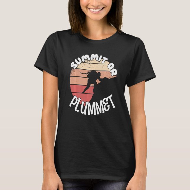 Climber Rock Climbing Summit or Plummet Bouldering T-Shirt (Front)
