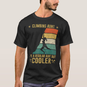 Climbing Aunt Like A Regular Aunt But Cooler T-Shirt