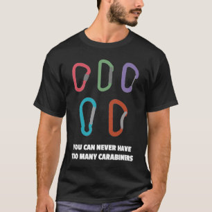 Climbing carabiner saying for climbers and mountai T-Shirt