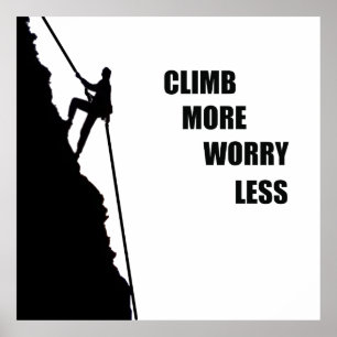 Climbing climber climb more worry less poster