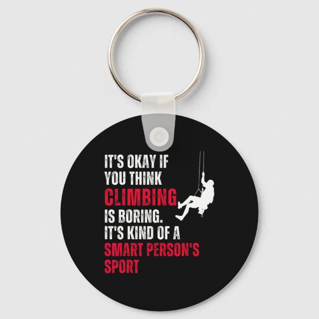 Climbing Climber Funny Sarcastic Saying Quote Humo Key Ring (Front)