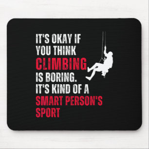 Climbing Climber Funny Sarcastic Saying Quote Humo Mouse Mat