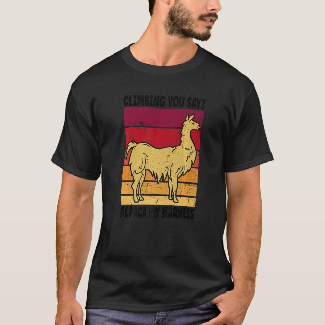 Climbing Climbing You Say Alpaca My Harness 3 T-Shirt (Front)