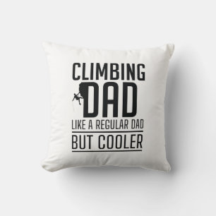 Climbing Dad Like A Regular Dad But Cooler Cushion