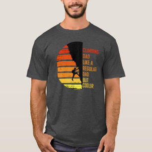 Climbing dad sports rock climber mountain climb vi T-Shirt