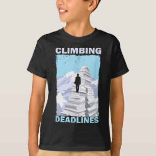 Climbing Deadlines – Funny Office Workload Mountai T-Shirt