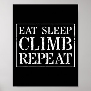 Climbing Design For Climbers Eat Sleep Climb Repea Poster